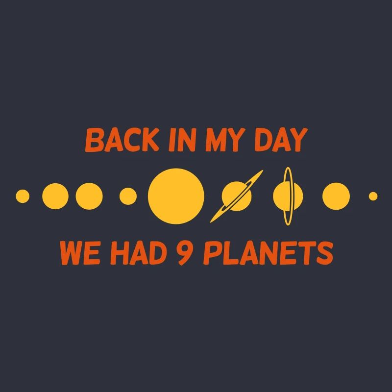 Back then we had 9 planets!