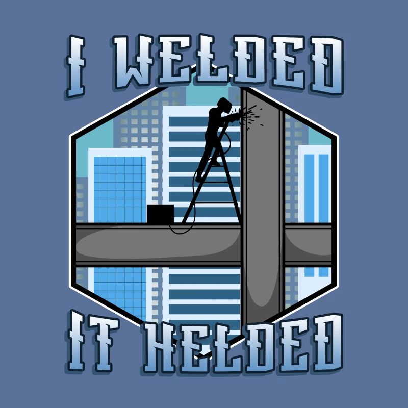 I welded it helded