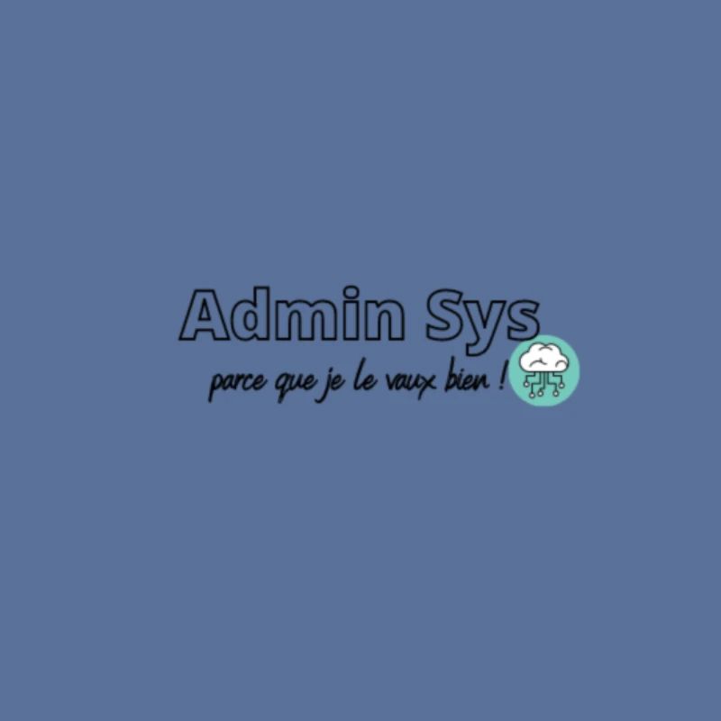 Admin Sys, parce que je le vaux bien !