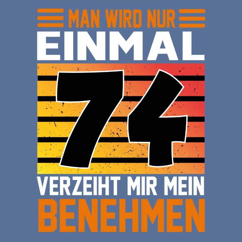 Geburtstag Man wird nur einmal Alter Jahre 74