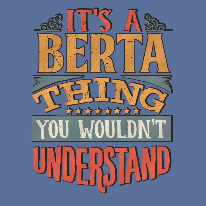 C’est une chose Berta que vous ne comprendriez pas - Berta