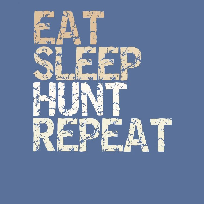 Eat Sleep Hunt Repeat Chasseur Sort Chasse