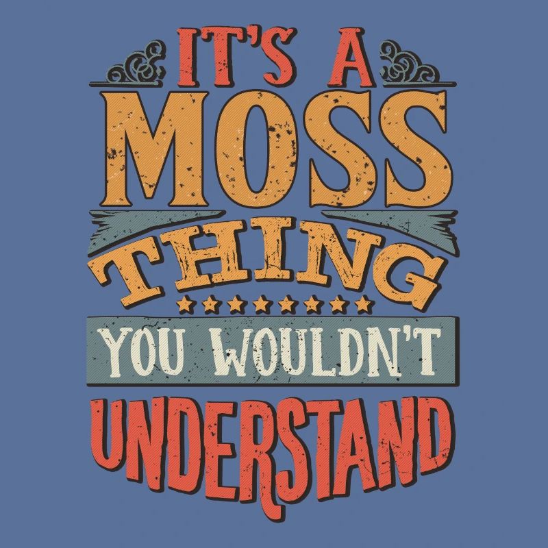 It's A Moss Thing You Wouldn't Understand - Moss