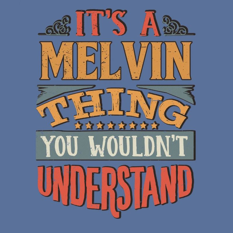 C’est une chose Melvin que vous ne comprendriez pas -