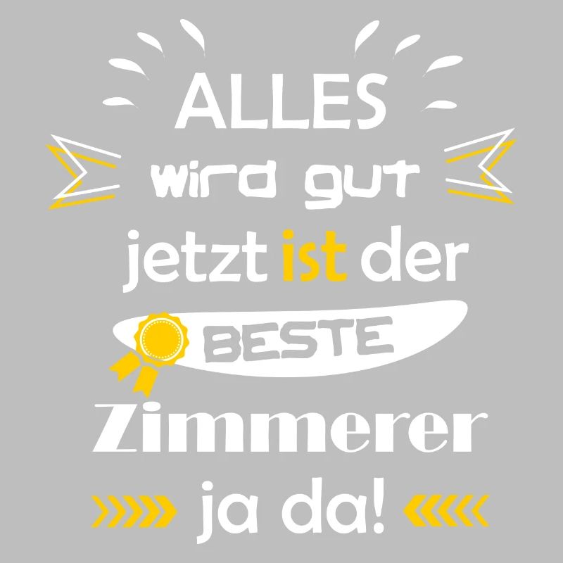 Alles wird gut lustiger Spruch bester Zimmerer