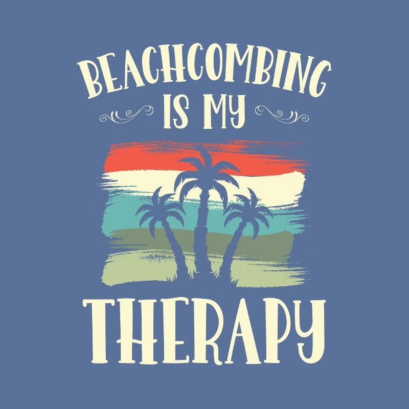 Beachcombing Is My Therapy Beachcomber Sea
