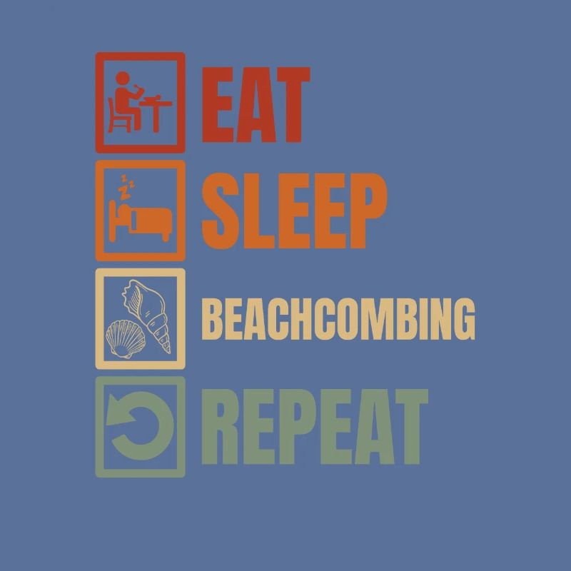 Eat Sleep Beachcombing Repeat The Peeling