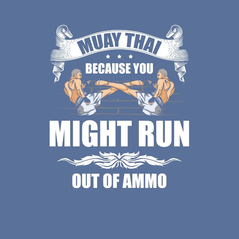 Muay Thai, parce que vous pourriez manquer de munitions