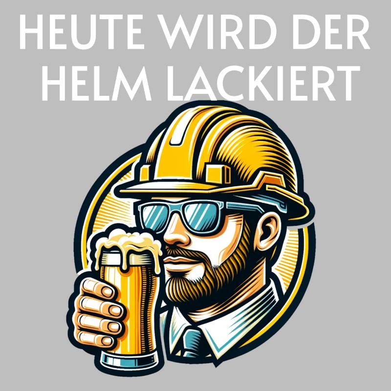 Bier - Heute wird der Helm lackiert Trinkspruch