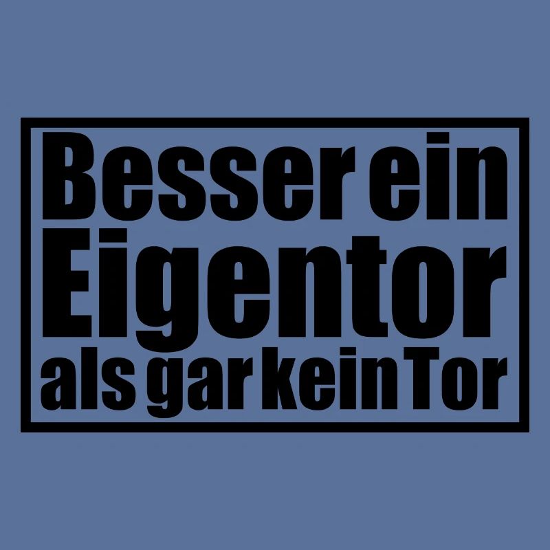 Besser ein Eigentor