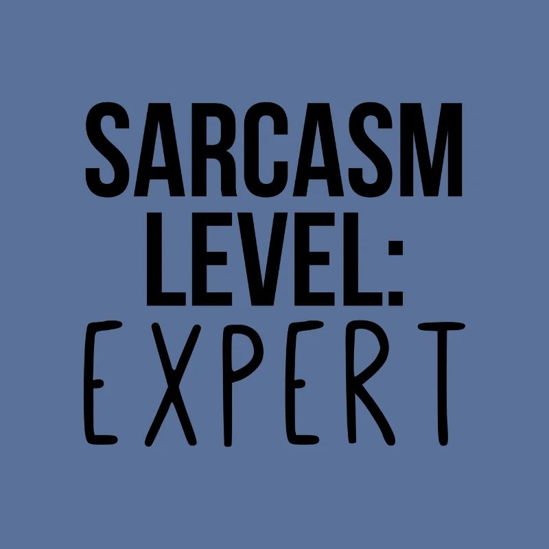 Sarcasm level: Expert