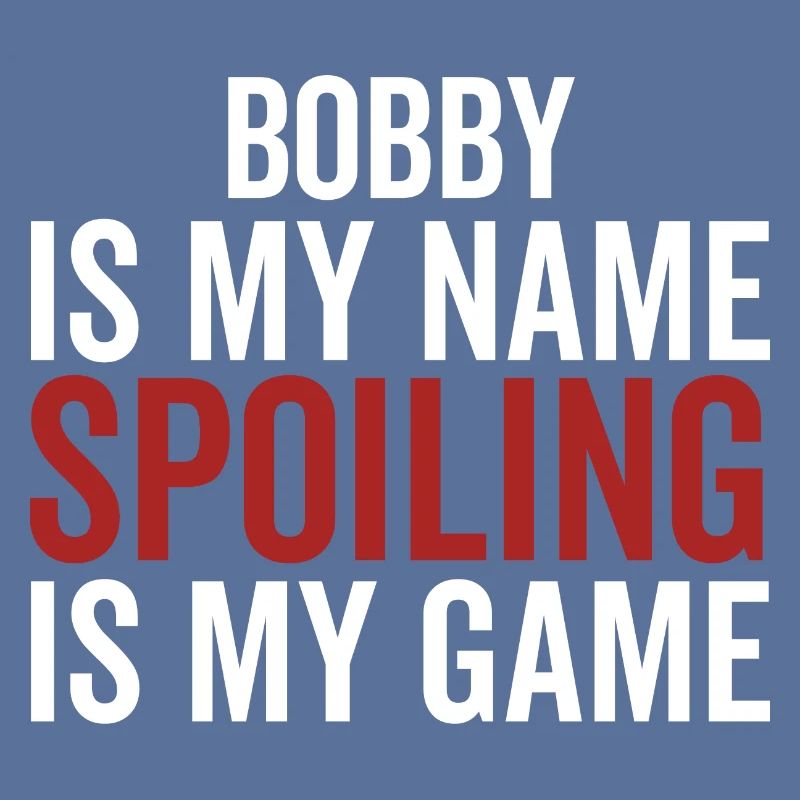 Bobby est mon nom Spoiling est mon jeu