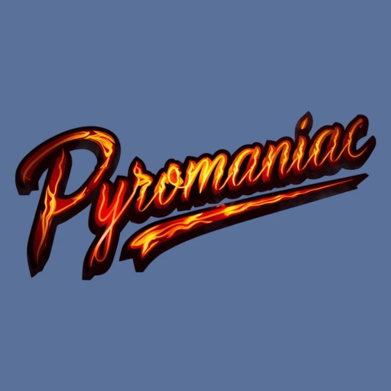 Pyromane