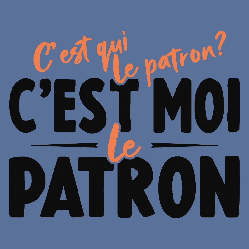 C'est Qui Le Patron C'est Moi Le Patron