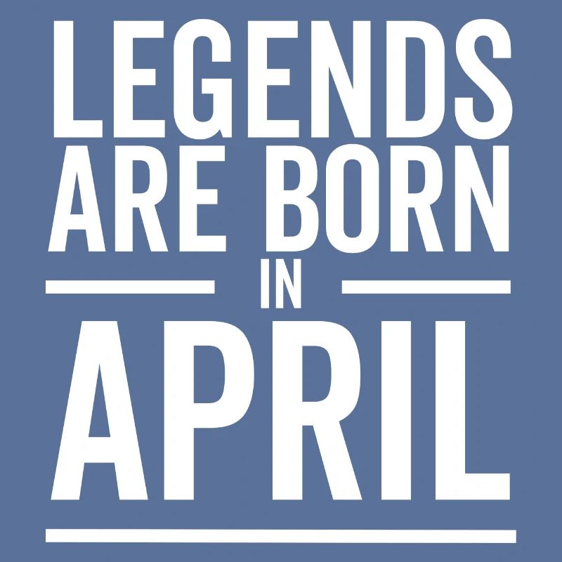 Legenden werden im April geboren