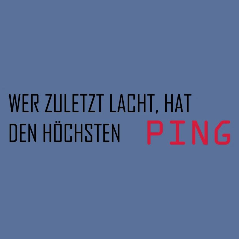 Whoever laughs last has the highest ping computer