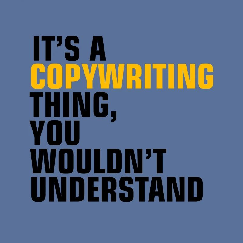 It's A Copywriting Thing, You Wouldn't Understand