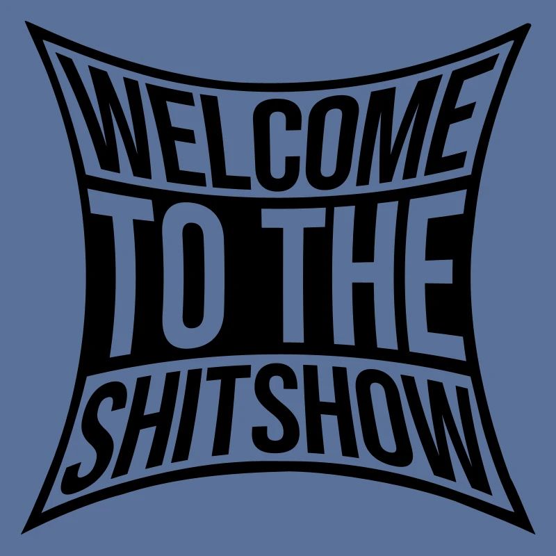 Sarkasmus Spruch Shitshow