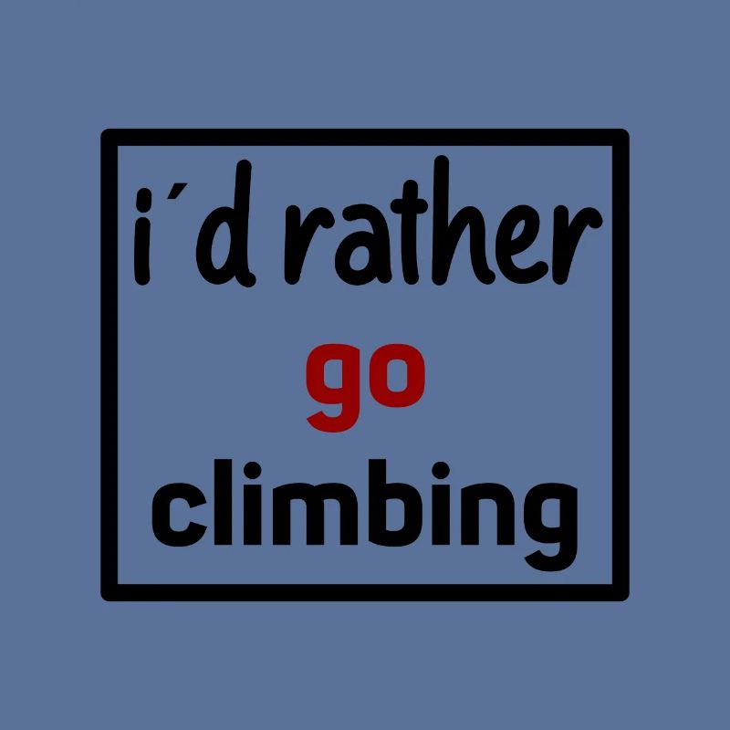 i would rather go climbing