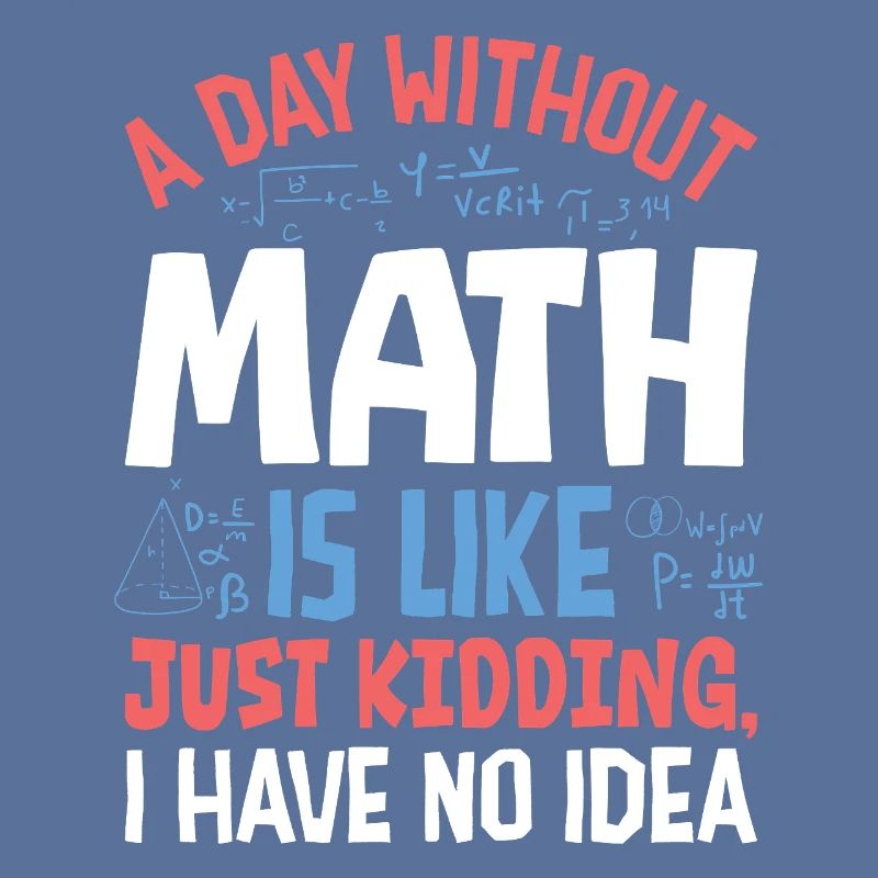Une journée sans maths, c’est comme...
