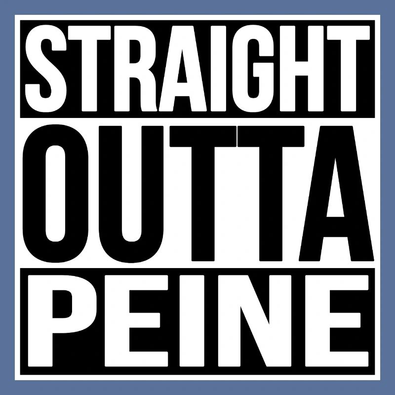 STRAIGHT OUTTA PEINE