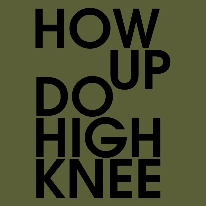 Hau ab du Heini oder How up do high knee