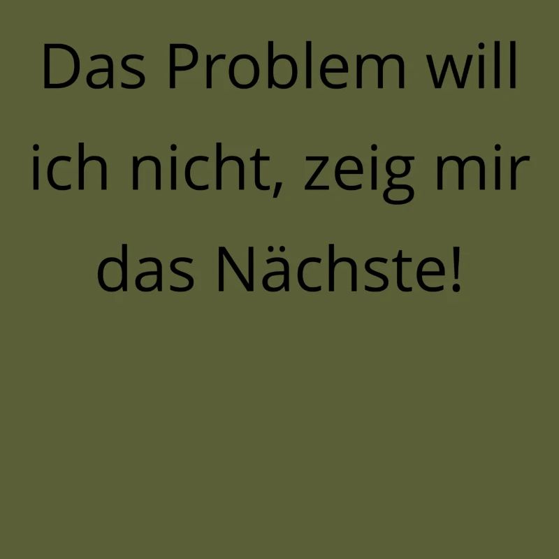 Das Problem will ich nicht zeig mir das Naechste