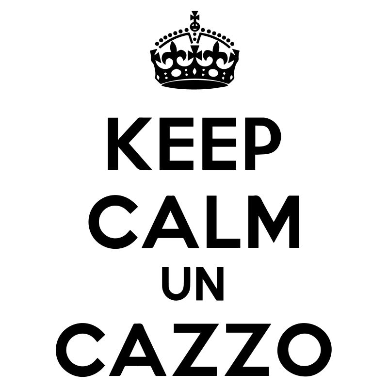 keep calm un cazzo