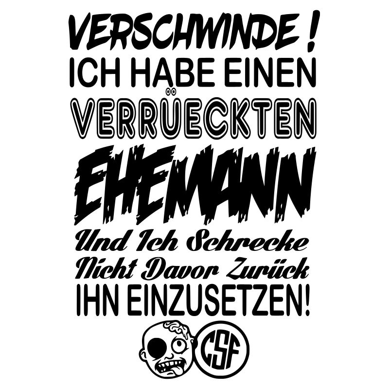 Hau ab Ich habe einen Verrueckten Ehemann ...