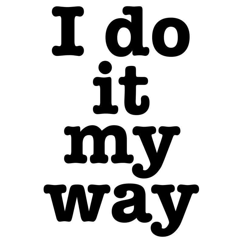 „I do it my way" Motivanions-Spruch