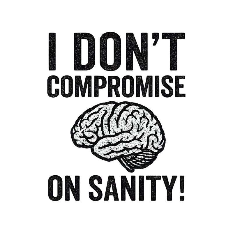 No Compromise on Sanity