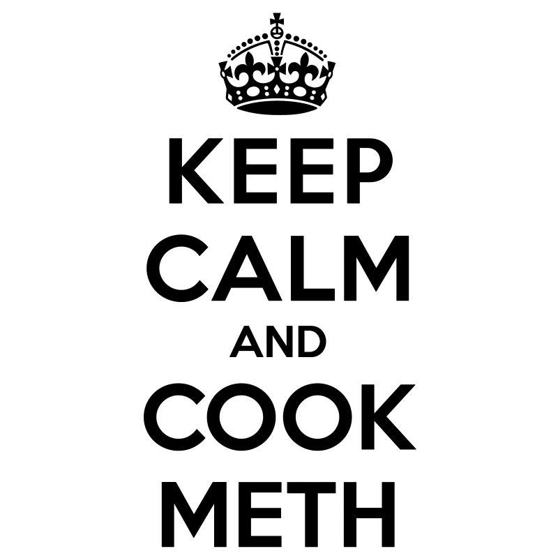 Keep calm and cook meth (Breaking Bad)