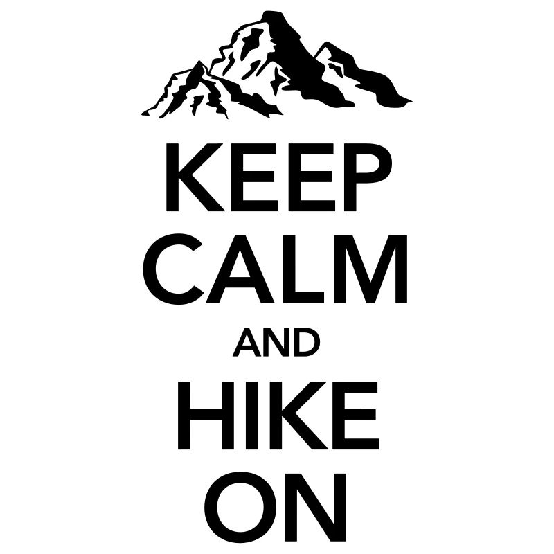 Keep Calm And Hike On | Mountains