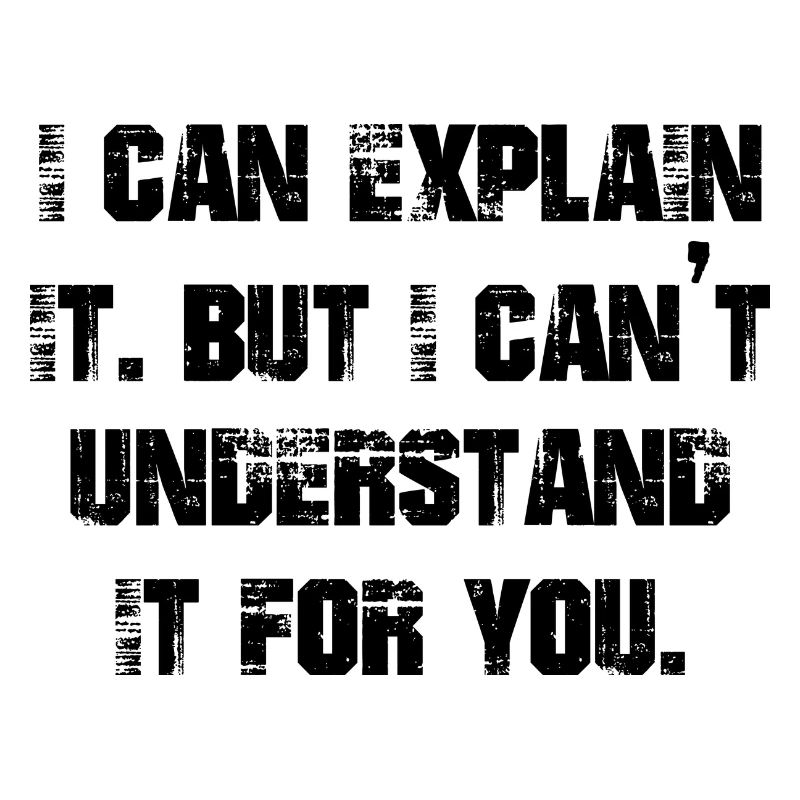 I can explain it but I can't understand it for you