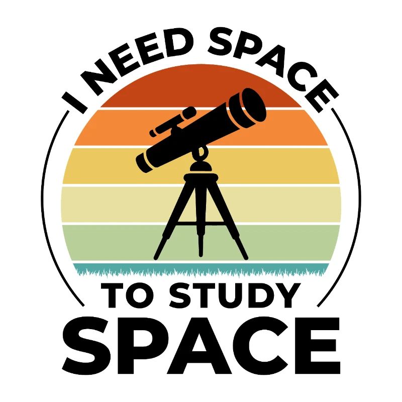 I Need Space To Study Space Astronomy Pun 