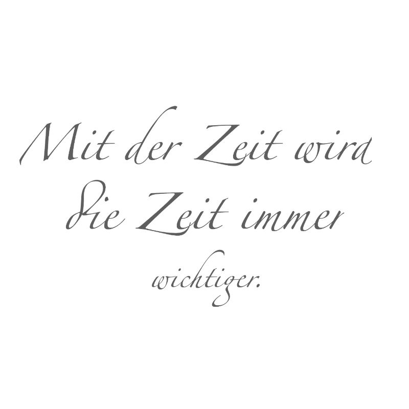mit der Zeit wird die Zeit immer wichtiger
