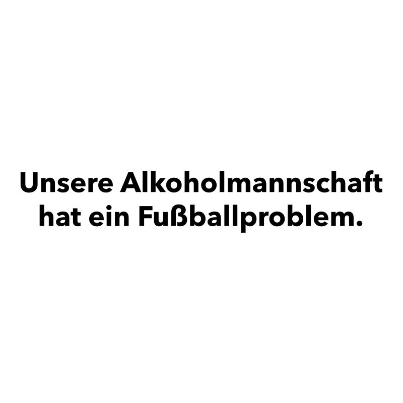Unsere Alkoholmannschaft hat ein Fußballproblem