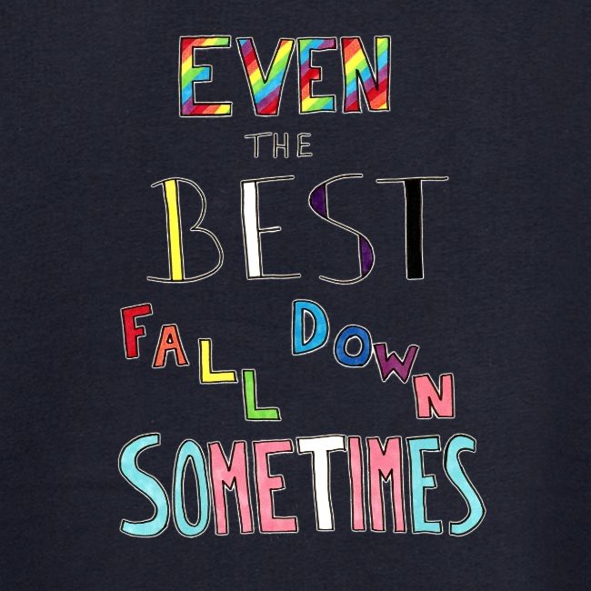 Even the Best Fall Down Sometimes