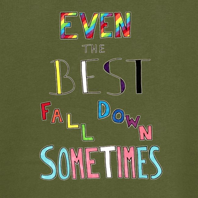 Even the Best Fall Down Sometimes