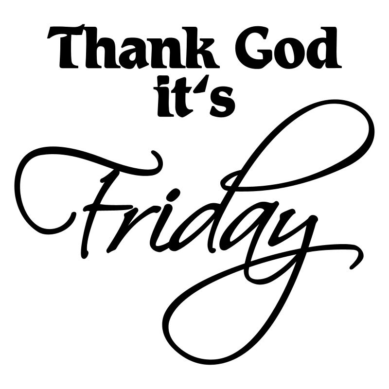 Thank God it's Friday