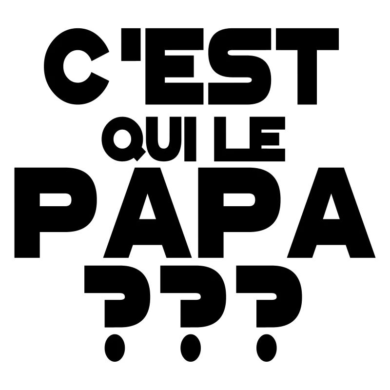 C'est qui le papa