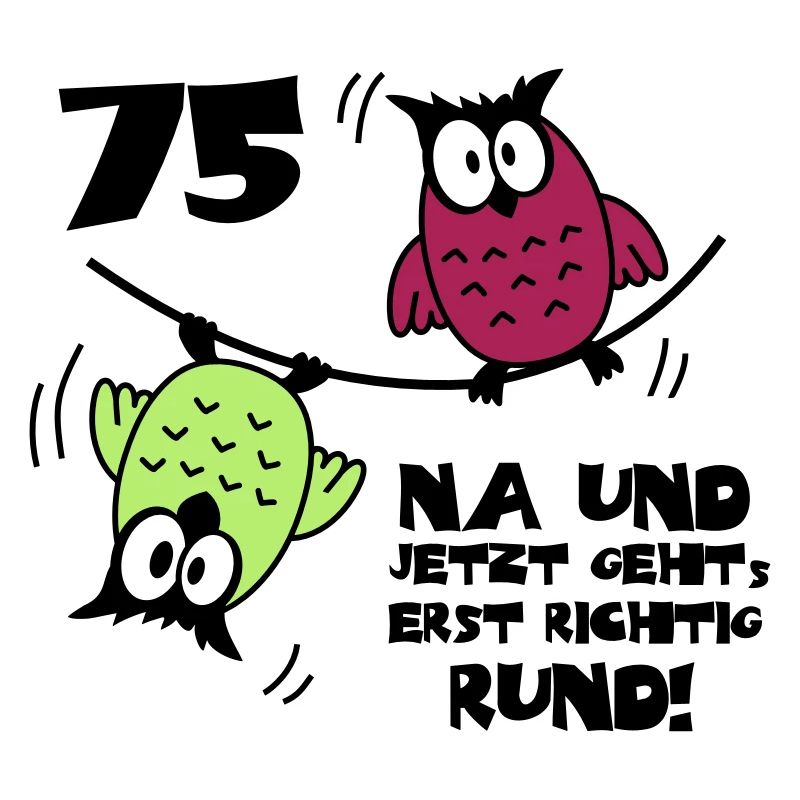 75. Geburtstag - Eulen "na und"