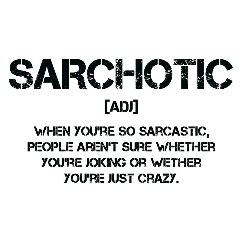 Sarchotic, Sarcasm, Satire, Funny Quotes, BFF