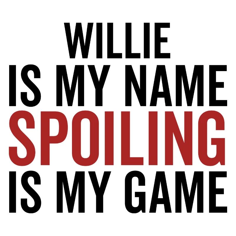 Willie is My Name Spoiling is My Game