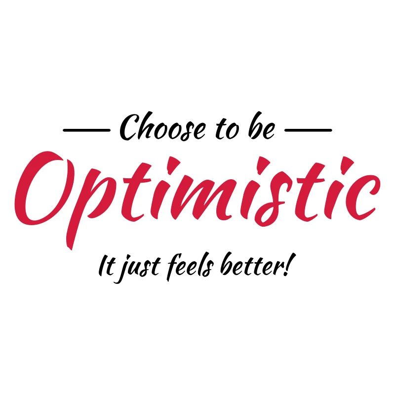 Choose to be optimistic