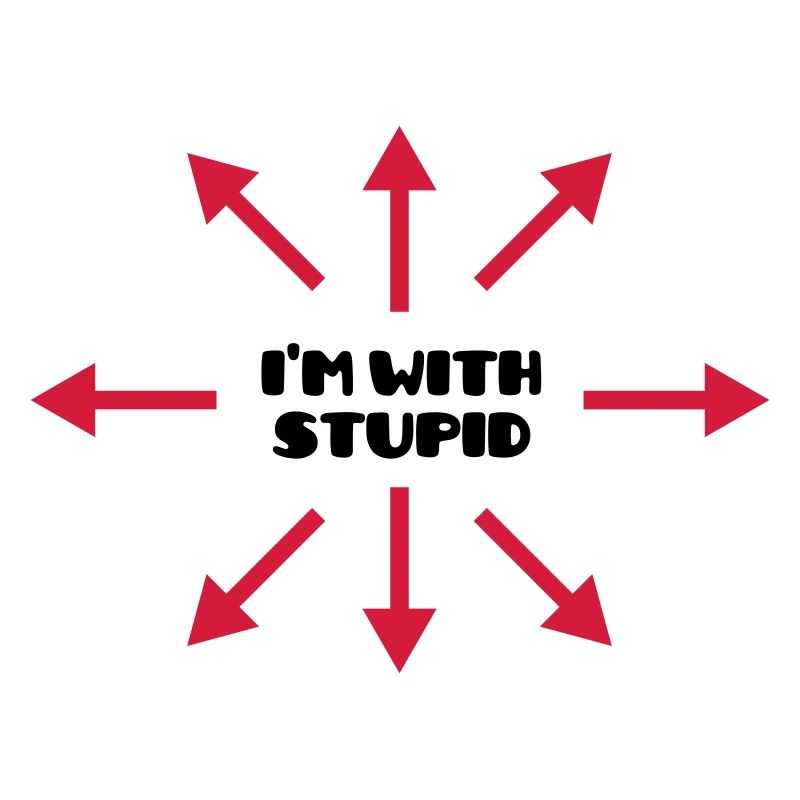 I'm with stupid :) (V)