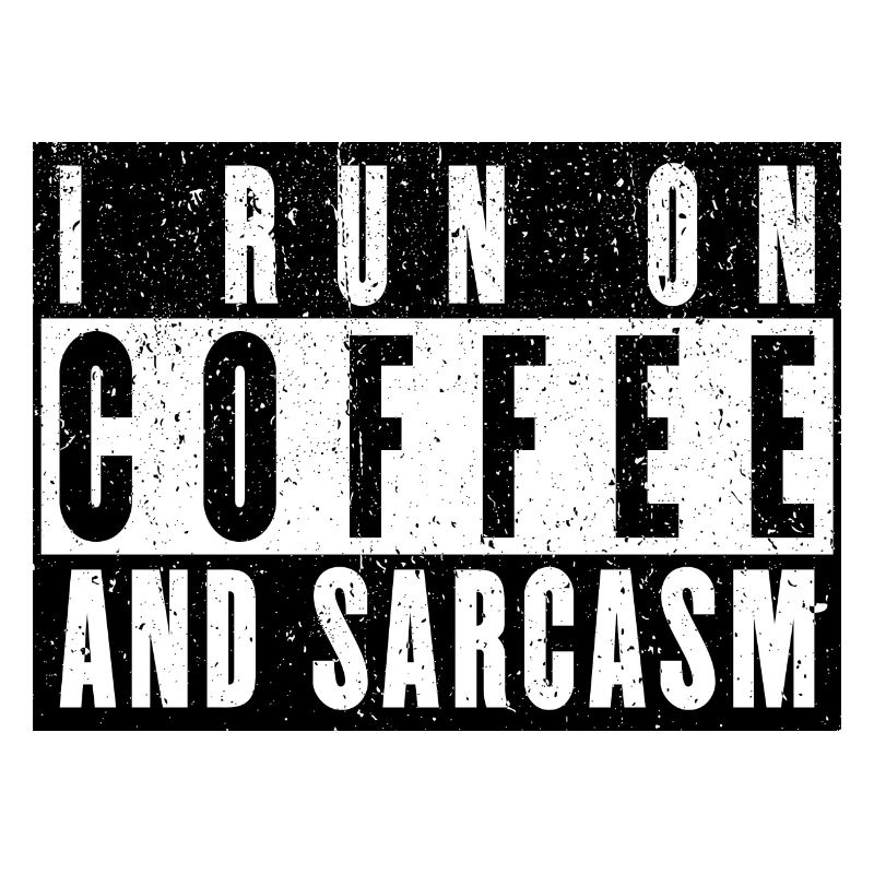 Coffee Gift: I Run On Coffee And Sarcasm