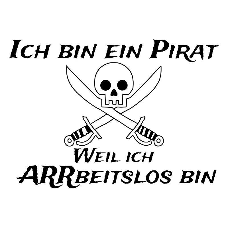 Ich bin ein Pirat weil ich arbeitslos bin