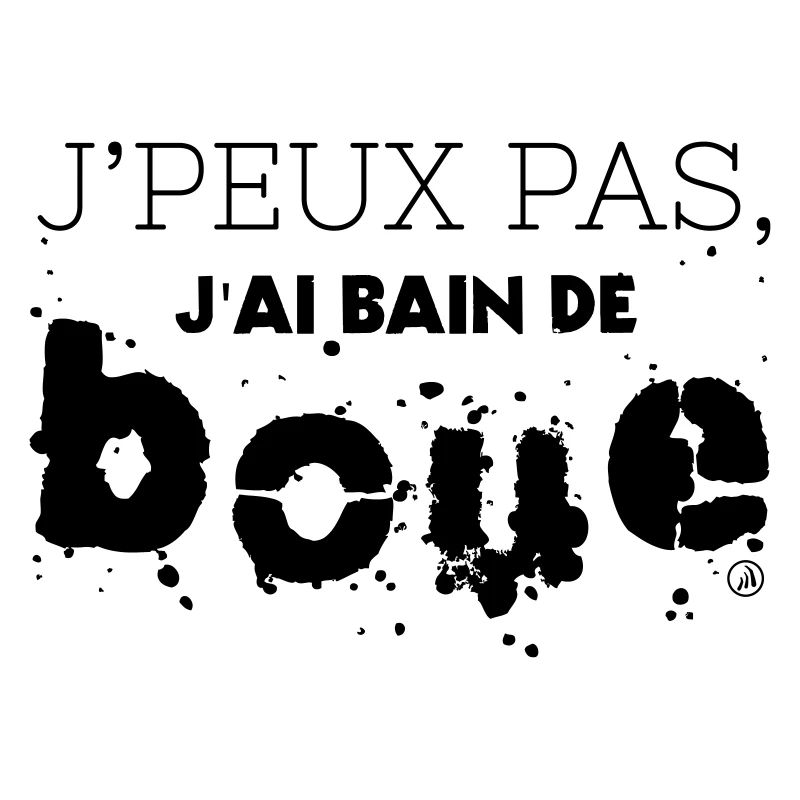 J'peux pas, j'ai bain de BOUE