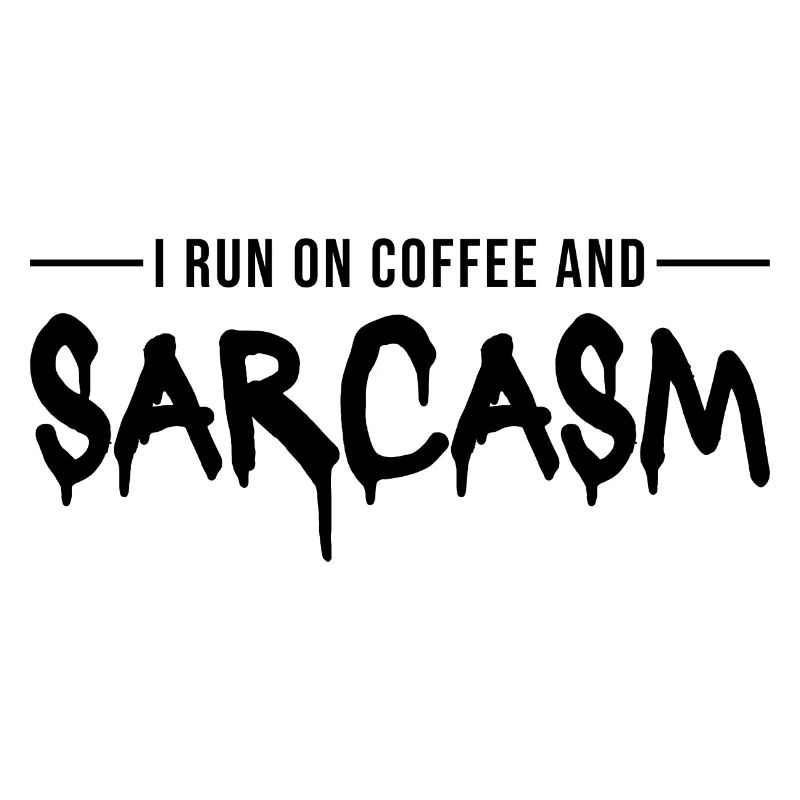 Coffee Gift: I Run On Coffee And Sarcasm